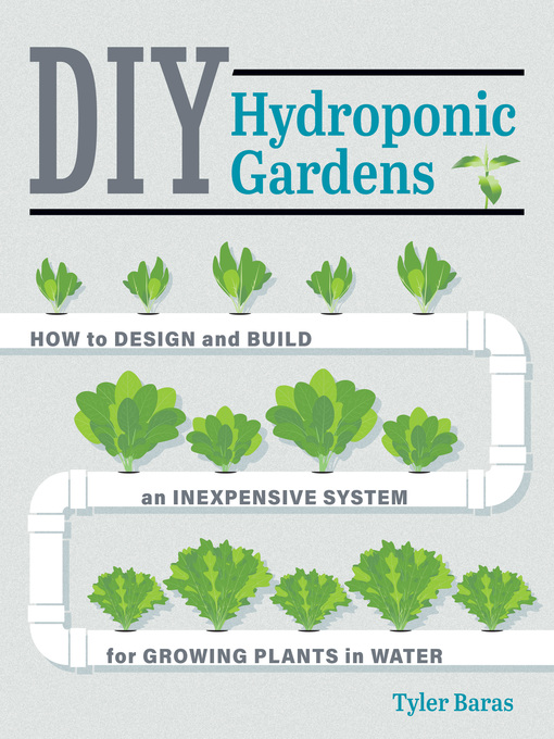Title details for DIY Hydroponic Gardens by Tyler Baras - Wait list
